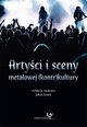 Artyci i sceny metalowej (kontr)kultury, 