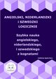 Angielski, niderlandzki i szwedzki logicznie. Szybka nauka angielskiego, niderlandzkiego i szwedzkiego z kognatami, 