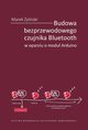 Budowa bezprzewodowego czujnika Bluetooth w oparciu o modu Arduino, Marek yliski