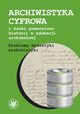 Archiwistyka cyfrowa i nauki pomocnicze historii w edukacji archiwalnej, 