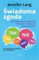 wiadoma zgoda. Jak wyznacza granice i mwi o wasnej seksualnoci, Jennifer Lang