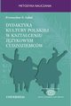 Dydaktyka kultury polskiej w ksztaceniu jzykowym cudzoziemcw, Przemysaw Gbal