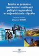 Media w procesie tworzenia i realizacji polityki regionalnej w wojewdztwie lskim, 