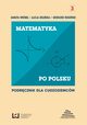 Matematyka po polsku 3. Podrcznik dla cudzoziemcw, 