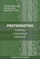 Przywdztwo. Konteksty, reminiscencje, odniesienia, Tomasz Majewski, Dorota Kurek, Bogdan M. Szulc