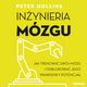 Inynieria mzgu. Jak trenowa swj mzg i odblokowa jego prawdziwy potencja, Peter Hollins