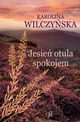 Jesie otula spokojem, Karolina Wilczyska