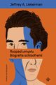 Rozpad umysu. Biografia schizofrenii, Jeffrey A. Lieberman