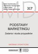 Podstawy marketingu. Zadania i studia przypadkw, Adam Dymitrowski, Aleksandra Hauke-Lopes, ukasz Mays, Milena Ratajczak-Mrozek