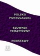 Polsko Portugalski Sownik Tematyczny Podstawy, Opracowanie zbiorowe