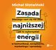 Zasada najniszej energii. Dlaczego nam si nie chce i jak to wykorzysta w komunikacji, zarzdzaniu, marketingu i sprzeday, Micha Sotwiski
