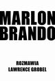 Marlon Brando. Rozmawia Lawrence Grobel, Lawrence Grobel