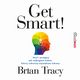 Get Smart! Myl i postpuj jak najbogatsi ludzie, ktrzy odnosz najwiksze sukcesy, Brian Tracy