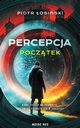 Percepcja. Pocztek, Piotr osiski