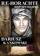Re-Horachte. Martwy chopiec, Dariusz Kankowski