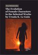 The Evolution of Female Characters in the Selected Works by Ursula K. Le Guin, Ewa Winiewska