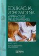 Edukacja zdrowotna w praktyce pielgniarskiej, Matylda Sierakowska, Irena Wroska