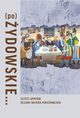(Po)ydowskie... Sztetl Opatw oczami Majera Kirszenblata, Justyna Koszarska-Szulc, Natalia Romik, Barbara Kirshenblatt-Gimblett