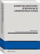 Kierunki rozwoju jurysdykcji administracyjnej, Marta Romaska, Magdalena Sieniu, Marcin Kamiski, Monika Chlipaa, Radosaw Gitkowski, Jarosaw Dobkowski, Katarzyna Maysa-Suliska, Stanisaw Nitecki, Aleksandra Monarcha-Matlak, Leszek Bielecki, Piotr Lisowski, Rafa Stankiewicz, Wojciech Drobny, Pi