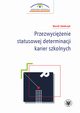 Przezwycienie statusowej determinacji karier szkolnych, Marek Smulczyk