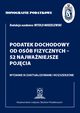 Monografie Podatkowe: Podatek dochodowy od osb fizycznych - 52 najwaniejsze pojcia, Prof. dr hab. Witold Modzelewski