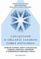 Zarzdzanie w obszarze zasobw dobra wsplnego. Wybrane czynniki i efekty zarzdzania kadrami, logistyk i finansami w administracji publicznej i Policji, Andrzej Jzef Kozowski, Marian Mroziewski, Iwona Zofia Czaplicka-Kozowska