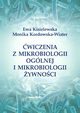 wiczenia z mikrobiologii oglnej i mikrobiologii ywnoci, Ewa Kisielewska, Monika Kordowska-Wiater