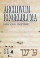 Archiwum Ringelbluma. Konspiracyjne Archiwum Getta Warszawy, tom 11, Ludzie i prace 
