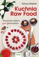 Kuchnia Raw Food. Smaczne dania bez gotowania, Tanya Maher