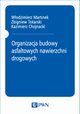 Organizacja budowy asfaltowych nawierzchni drogowych, Wodzimierz Martinek, Zbigniew Tokarski, Kazimierz Chojnacki