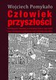 Czowiek przyszoci, Wojciech Pomykao