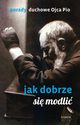 Porady Ojca Pio. Jak dobrze si modli, Ojciec Pio