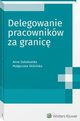 Delegowanie pracownikw za granic, Magorzata Skibiska, Anna Sokoowska