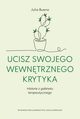 Ucisz swojego wewntrznego krytyka, Julia Bueno