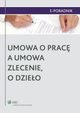 Umowa o prac a umowa zlecenie, o dzieo, Monika Latos-Mikowska, Agnieszka Sieko, Ewa Suknarowska-Drzewiecka, Jarosaw Masowski, Paulina Zawadzka-Filipczyk, Agata Kamiska, Magdalena Kuba, Magdalena Kostrzewa
