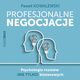 Profesjonalne negocjacje. Psychologia rozmw (nie tylko) biznesowych, Pawe Kowalewski