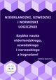 Niderlandzki, szwedzki i norweski logicznie. Szybka nauka niderlandzkiego, szwedzkiego i norweskiego z kognatami, 