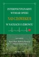 Interdyscyplinarny wymiar opieki nad czowiekiem w naukach o zdrowiu, 