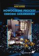 Nowoczesne procesy obrbki skrawaniem, Krzysztof Jemielniak, Pawe Karolczak, Rafa Subbotko, Wojciech Borkowski, Oskar Rusiecki