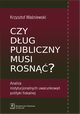 Czy dug publiczny musi rosn?, Krzysztof Waniewski
