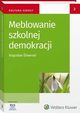 Meblowanie szkolnej demokracji, Bogusaw liwerski, Maria Dudzikowa, Ewa Bochno