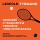 Opowie o tragicznym tenisicie i inne opowiadania, Leopold Tyrmand