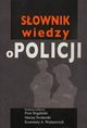 Sownik wiedzy o Policji, Piotr Bogdalski, Maciej widerski, Konstanty Adam Wojtaszczyk