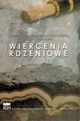 Wiercenia rdzeniowe, Andrzej Gonet, Antoni Ziba, Micha Wjcik, Jolanta Pawlikowska