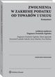 Zwolnienia w zakresie podatku od towarw i usug. Komentarz, Krzysztof Lasiski-Sulecki, Jerzy Martini, Dagmara Dominik-Ogiska, Ewa Michna, Marta Ignasiak