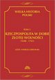 Wielka historia Polski Tom 5 Rzeczpospolita w dobie zotej wolnoci (1648-1763), Jzef Andrzej Gierowski