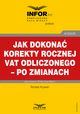 Jak dokona korekty rocznej odliczonego VAT ? po zmianach, 