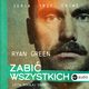 Zabi wszystkich, Ryan Green