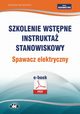 Szkolenie wstpne Instrukta stanowiskowy Spawacz elektryczny, Bogdan Rczkowski