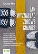 Jak wyznacza zdrowe granice, Chase Hill